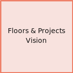 Floors & Projects Vision